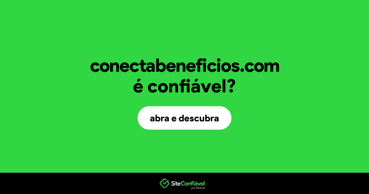 O site conectabeneficios.com é confiável?