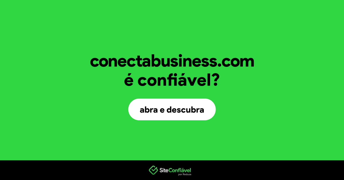 O site conectabusiness.com é confiável?