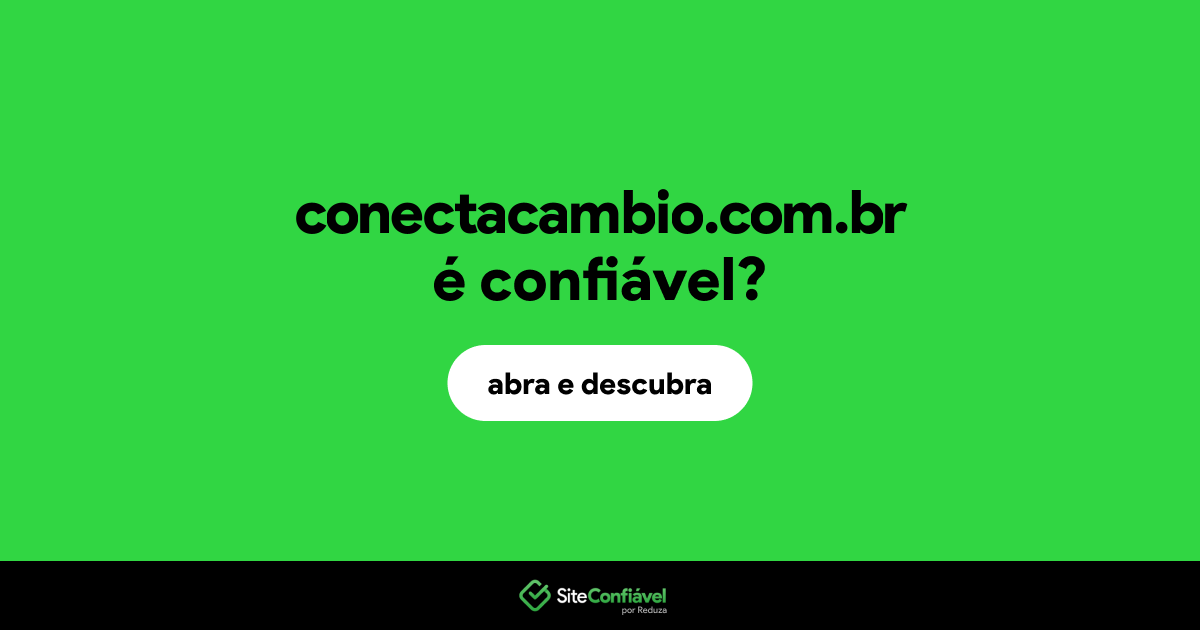 O site conectacambio.com.br é confiável?