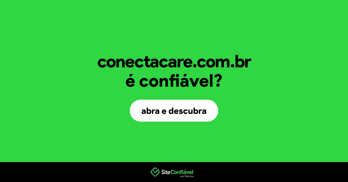 O site conectacare.com.br é confiável?