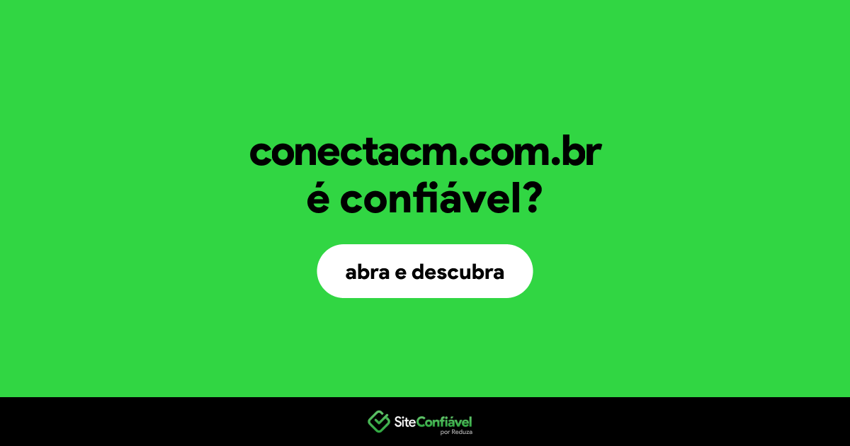 O site conectacm.com.br é confiável?