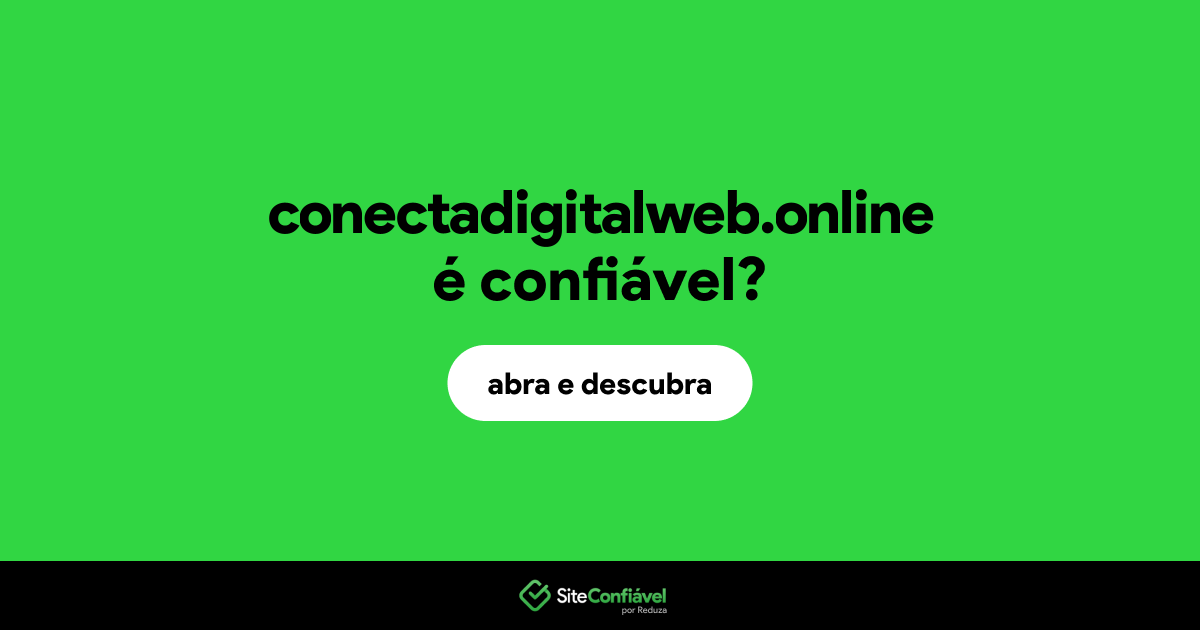 O site conectadigitalweb.online é confiável?