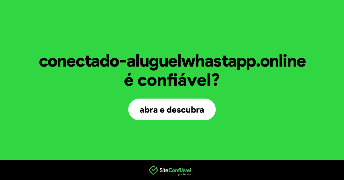 O site conectado-aluguelwhastapp.online é confiável?