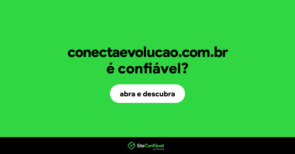 O site conectaevolucao.com.br é confiável?