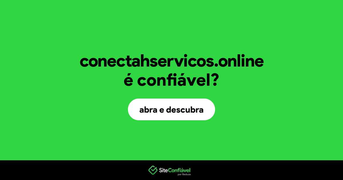 O site conectahservicos.online é confiável?