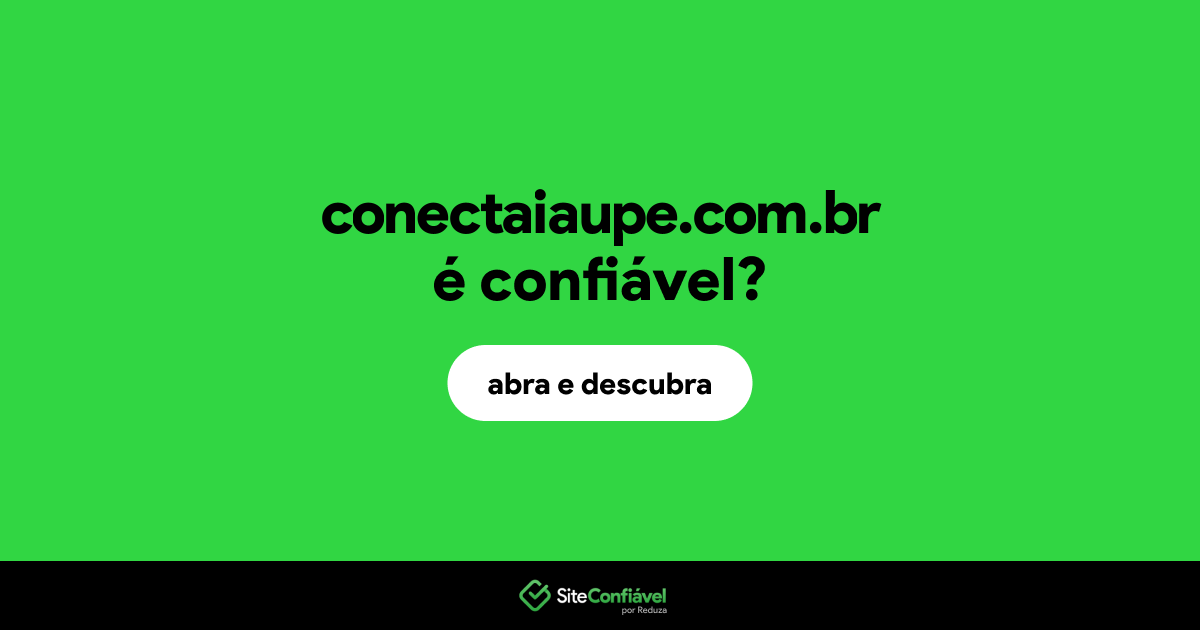 O site conectaiaupe.com.br é confiável?
