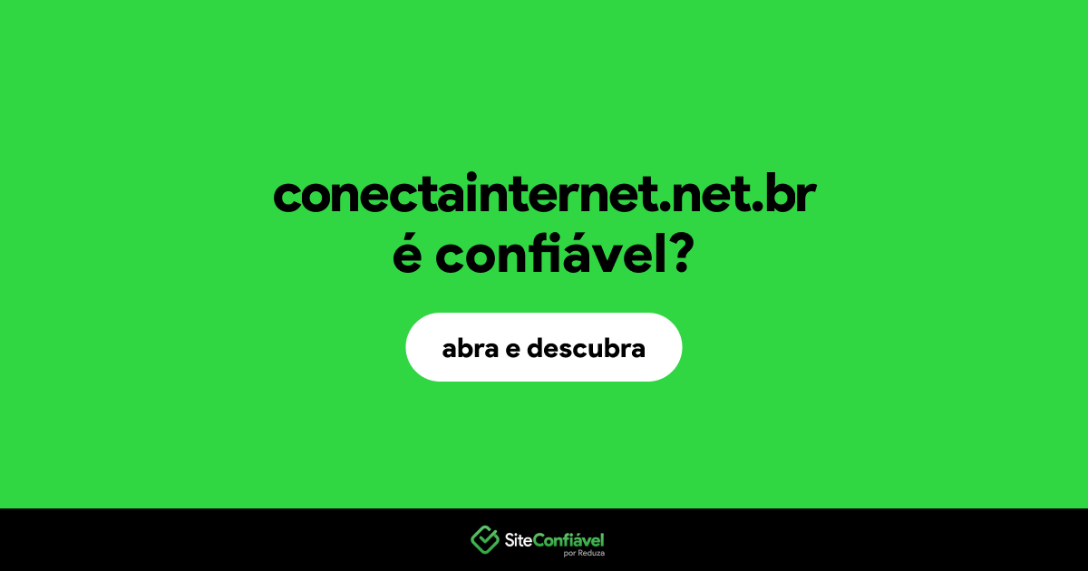 O site conectainternet.net.br é confiável?