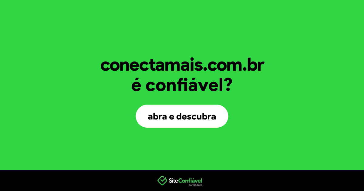 O site conectamais.com.br é confiável?