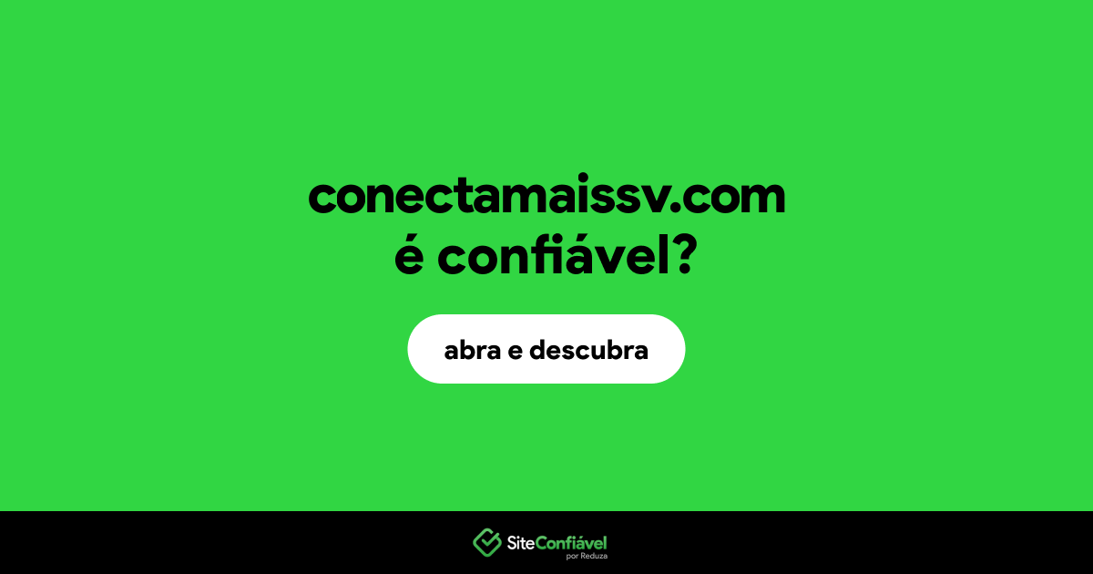 O site conectamaissv.com é confiável?