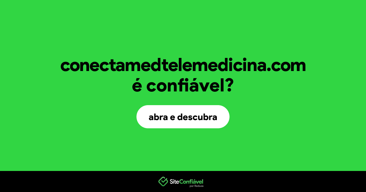 O site conectamedtelemedicina.com é confiável?