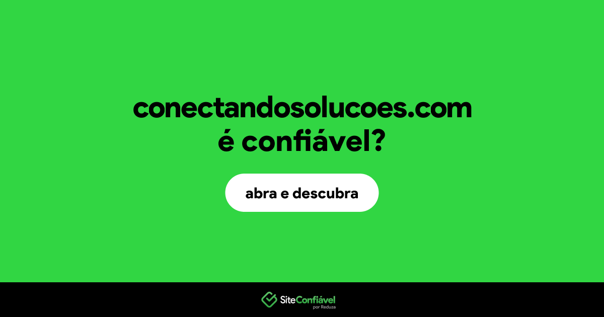 O site conectandosolucoes.com é confiável?