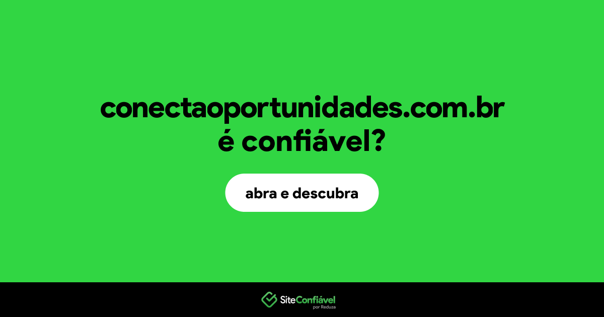 O site conectaoportunidades.com.br é confiável?