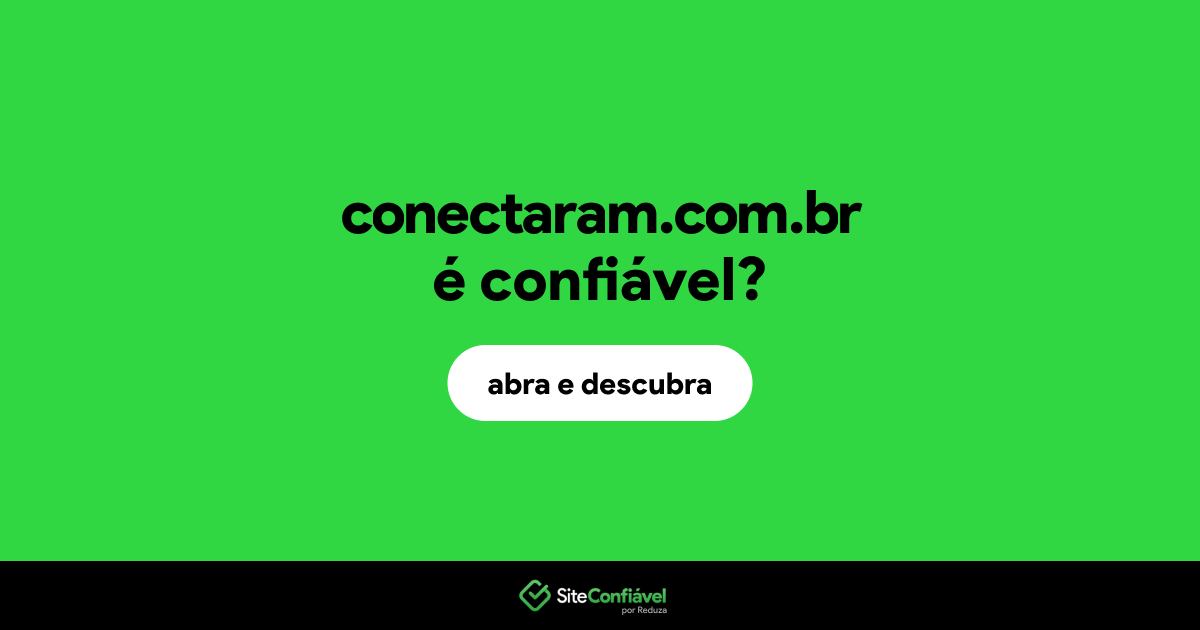 O site conectaram.com.br é confiável?