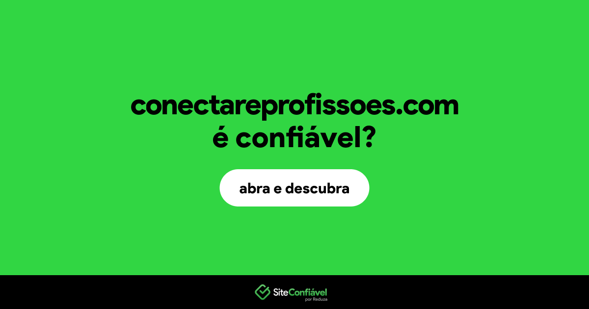 O site conectareprofissoes.com é confiável?
