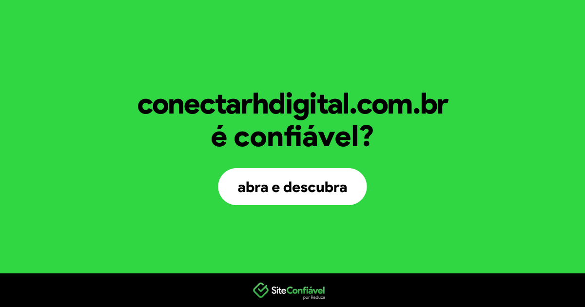 O site conectarhdigital.com.br é confiável?