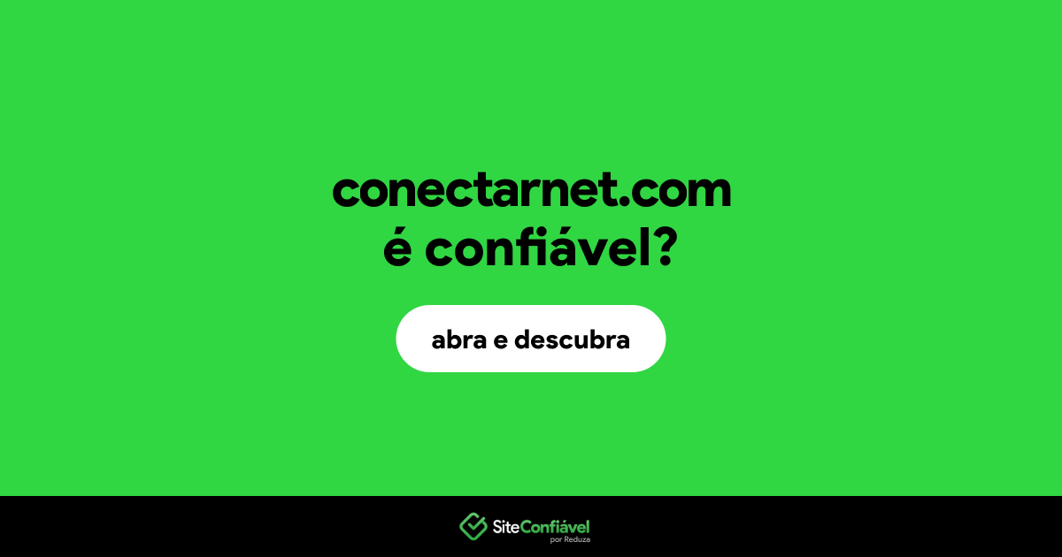 O site conectarnet.com é confiável?