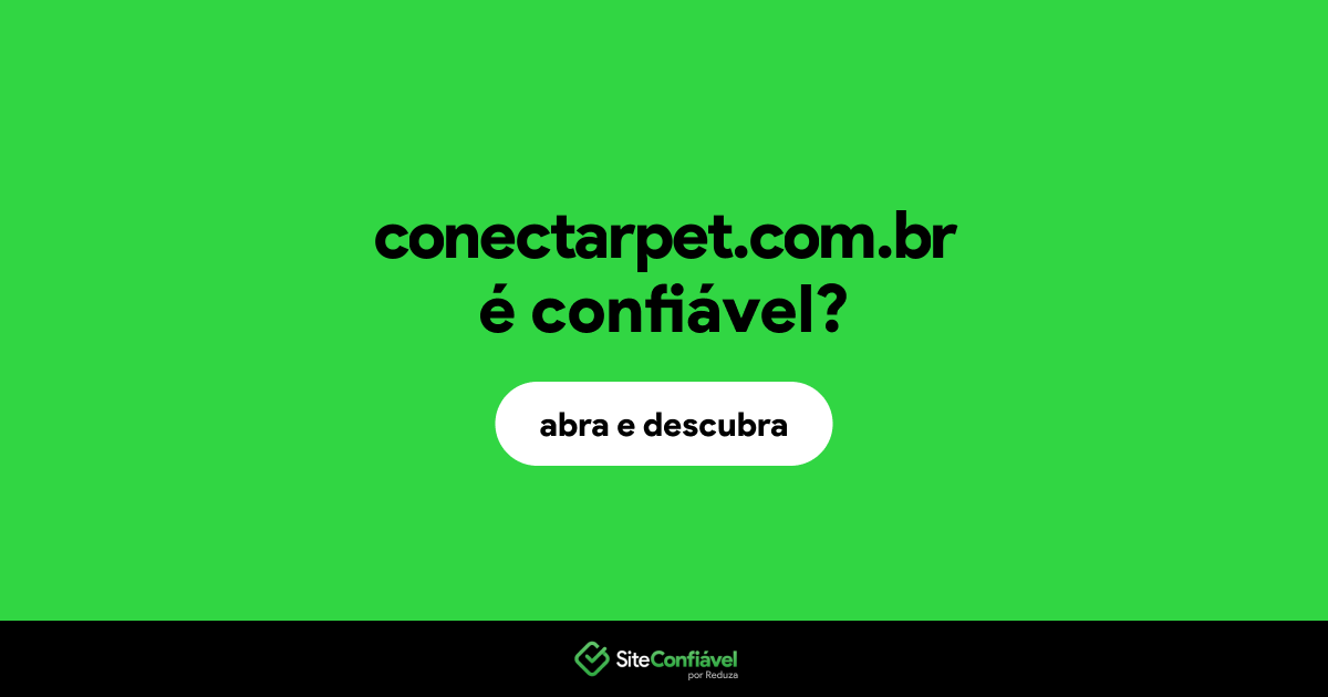 O site conectarpet.com.br é confiável?