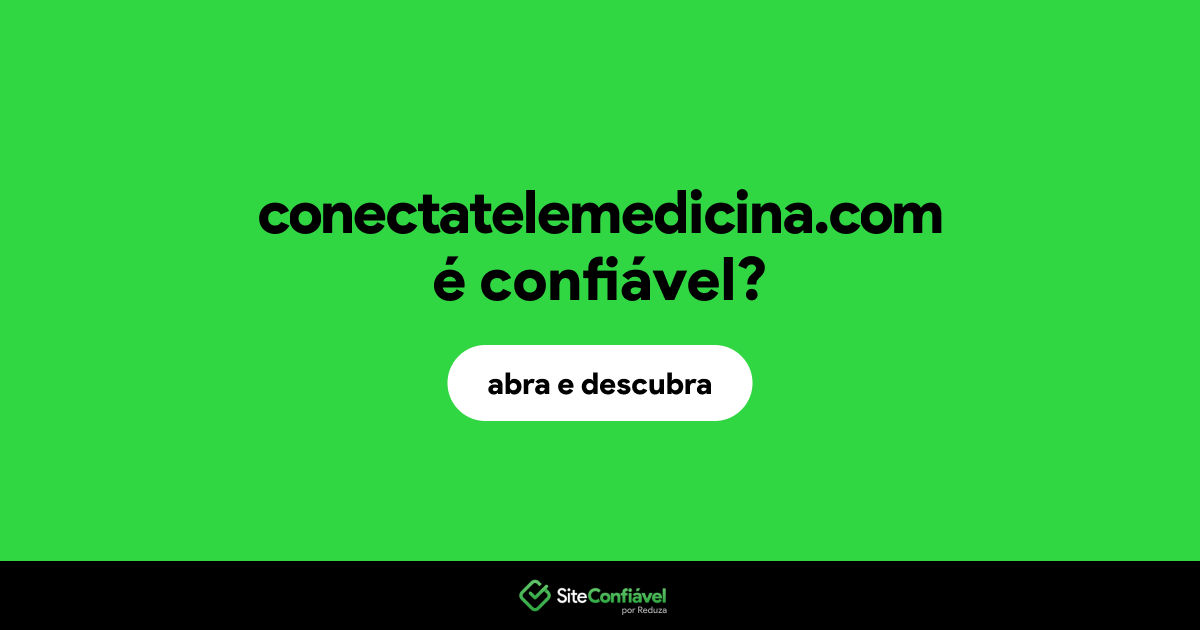O site conectatelemedicina.com é confiável?