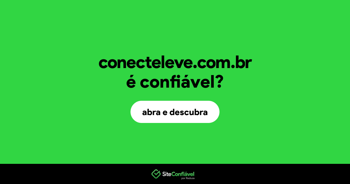 O site conecteleve.com.br é confiável?