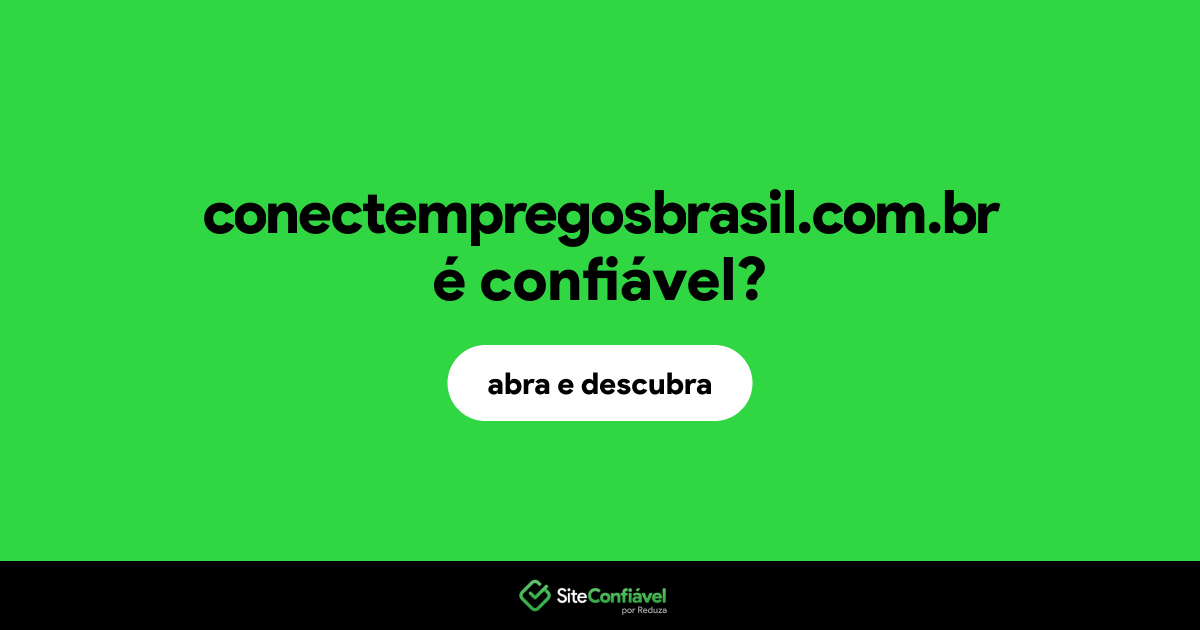 O site conectempregosbrasil.com.br é confiável?