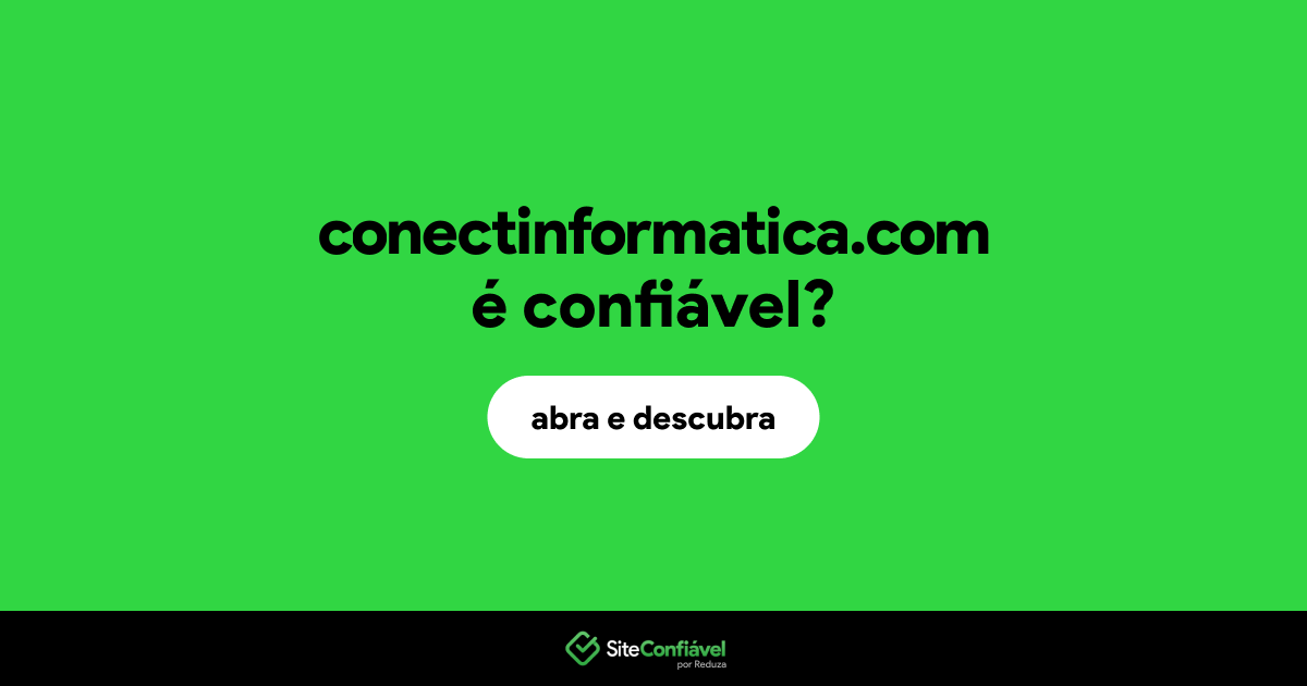 O site conectinformatica.com é confiável?