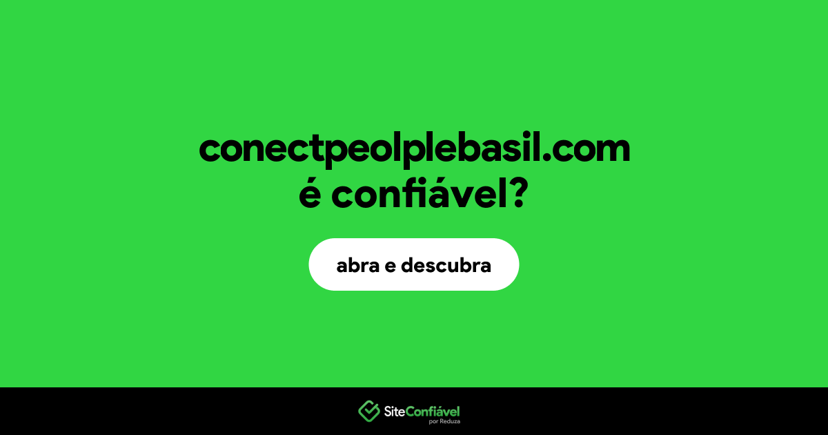 O site conectpeolplebasil.com é confiável?