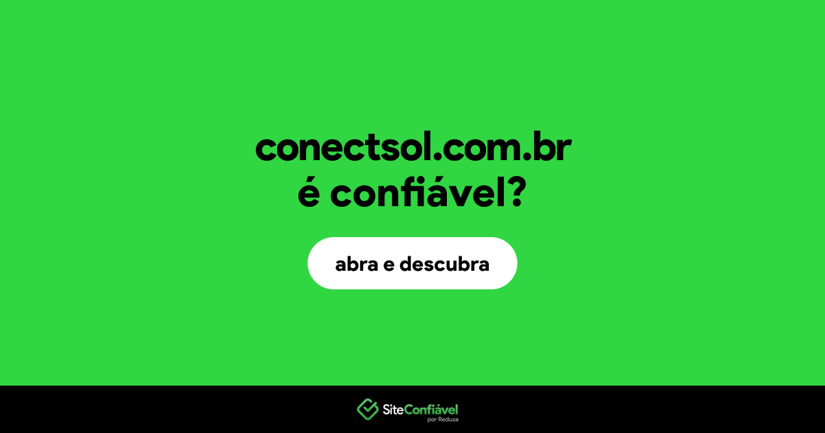 O site conectsol.com.br é confiável?