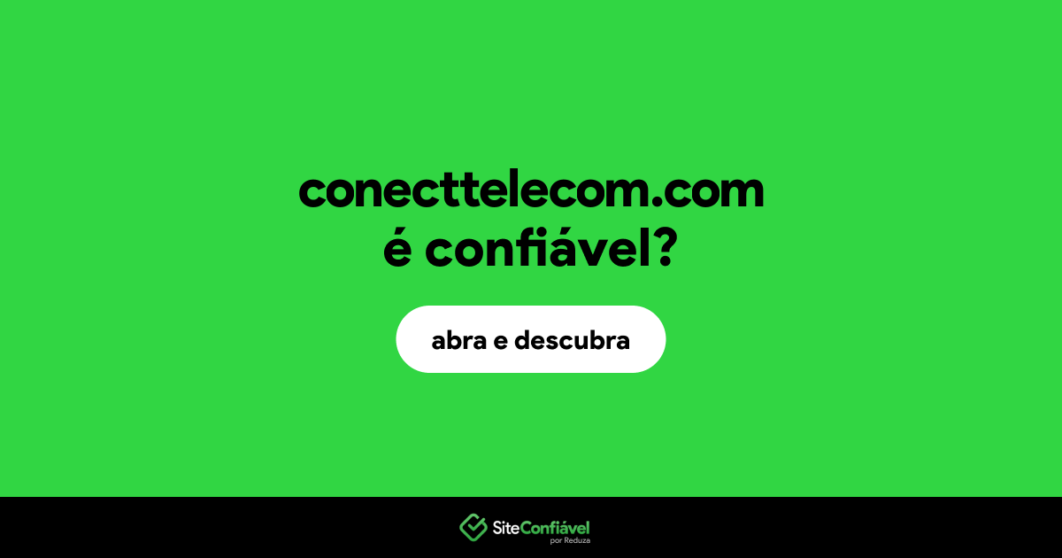 O site conecttelecom.com é confiável?