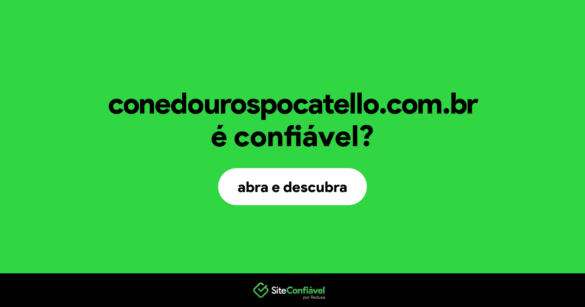 O site conedourospocatello.com.br é confiável?
