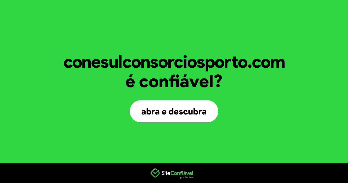 O site conesulconsorciosporto.com é confiável?