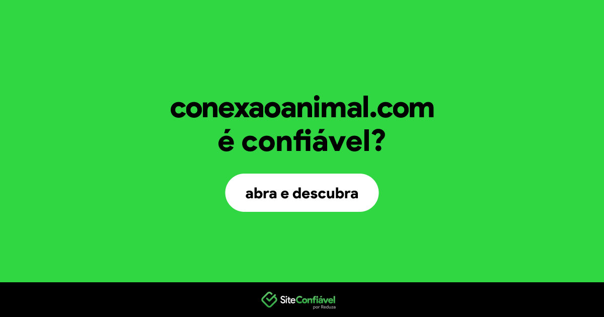 O site conexaoanimal.com é confiável?