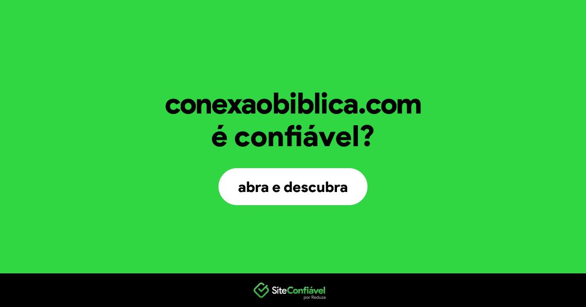 O site conexaobiblica.com é confiável?