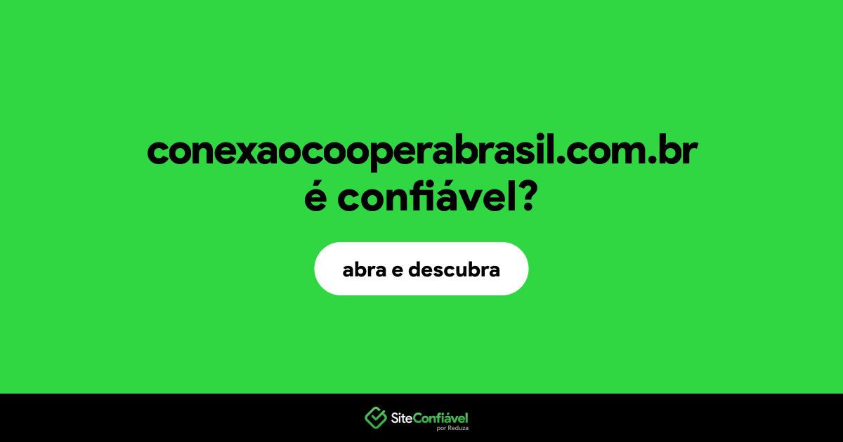 O site conexaocooperabrasil.com.br é confiável?