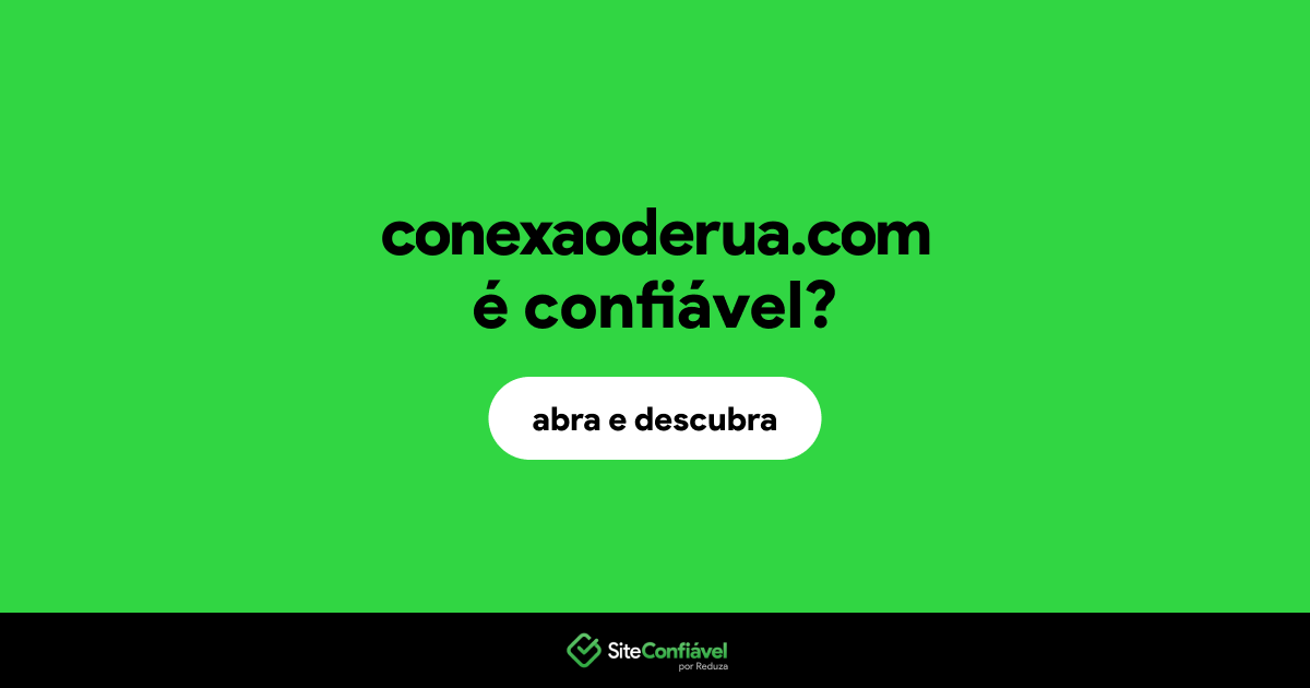O site conexaoderua.com é confiável?