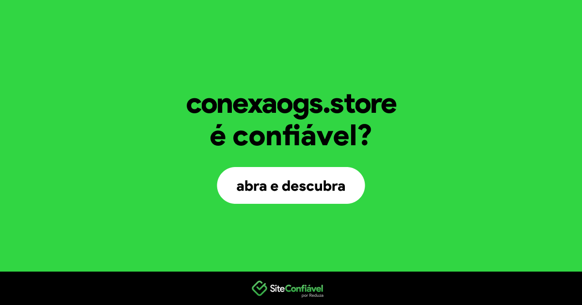 O site conexaogs.store é confiável?