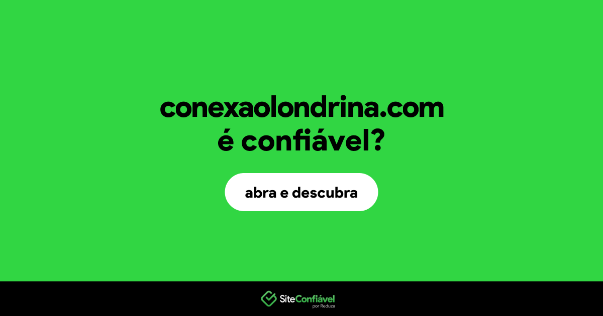 O site conexaolondrina.com é confiável?