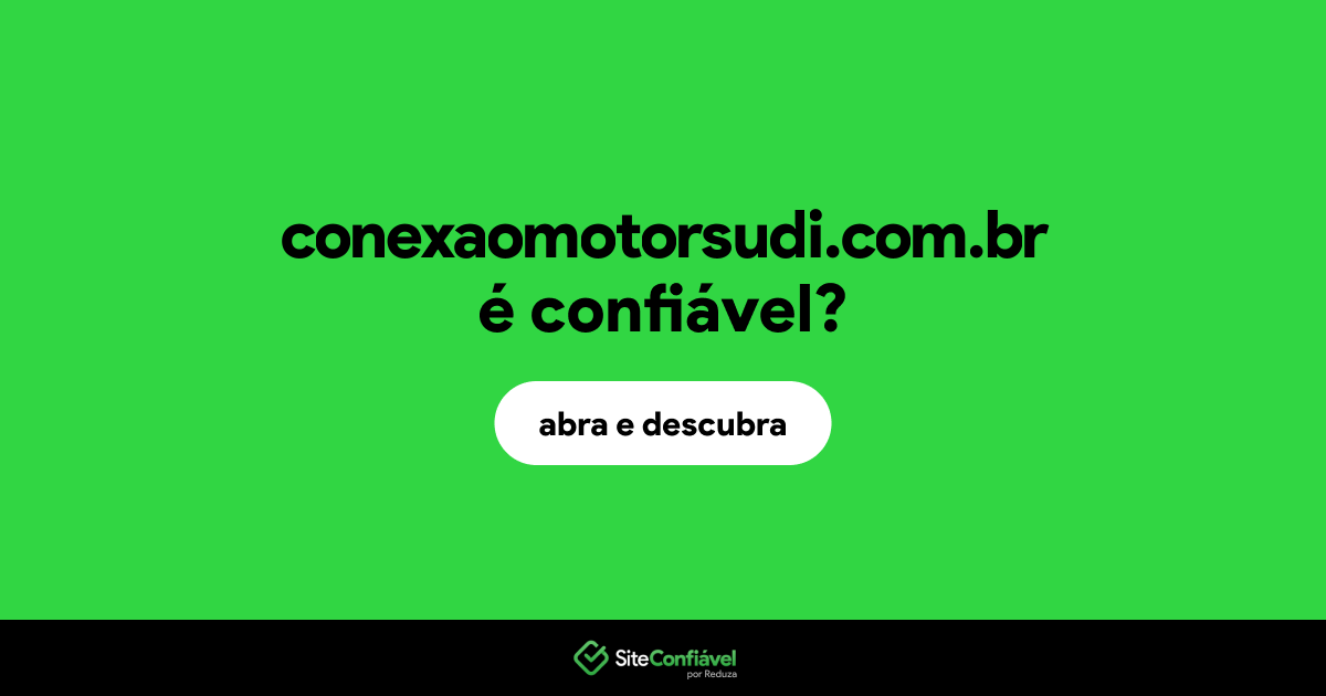 O site conexaomotorsudi.com.br é confiável?