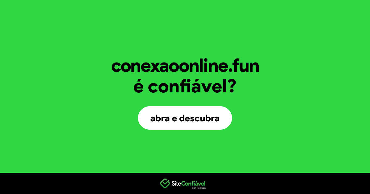 O site conexaoonline.fun é confiável?
