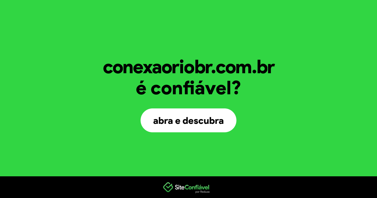 O site conexaoriobr.com.br é confiável?