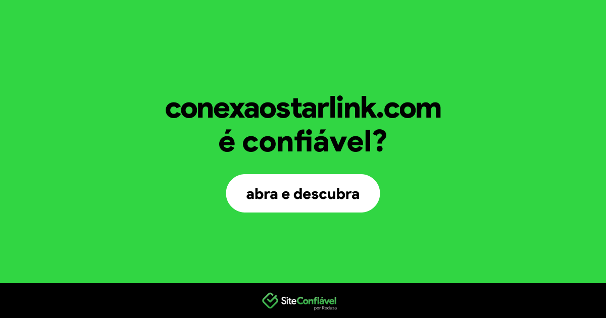 O site conexaostarlink.com é confiável?