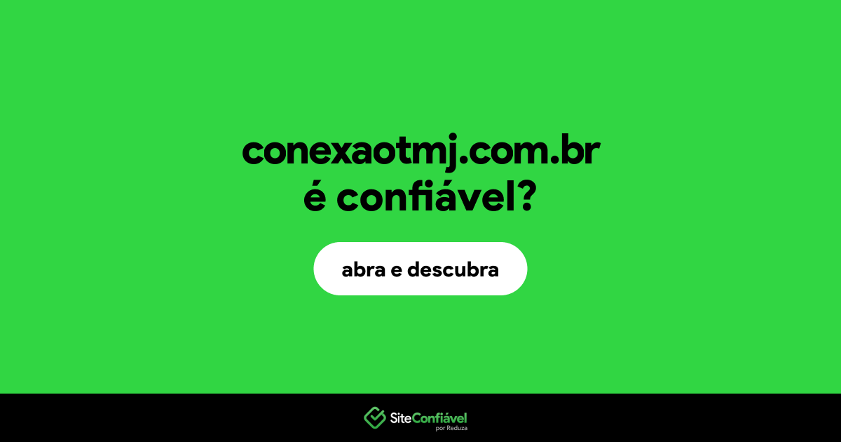 O site conexaotmj.com.br é confiável?