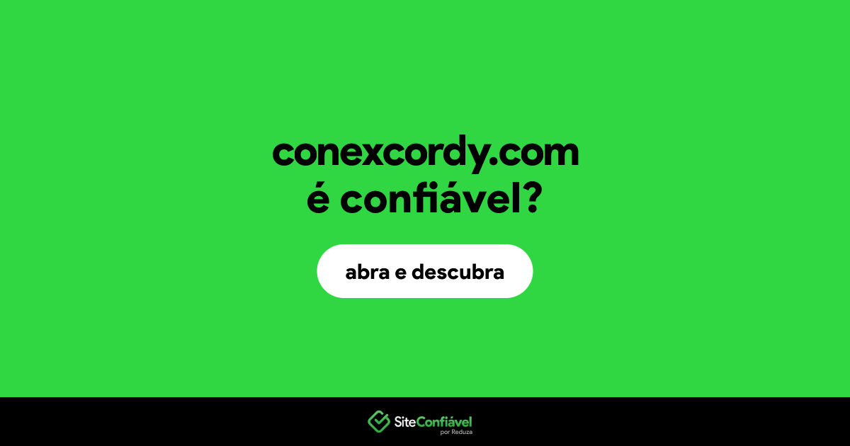 O site conexcordy.com é confiável?