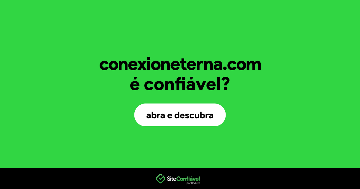 O site conexioneterna.com é confiável?