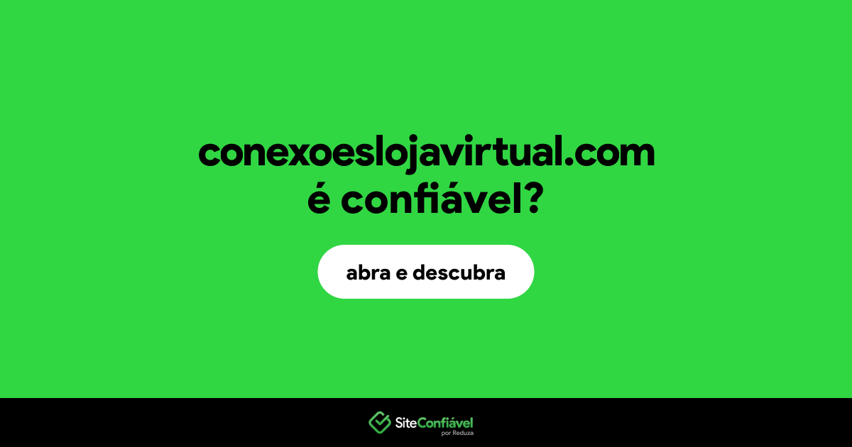 O site conexoeslojavirtual.com é confiável?