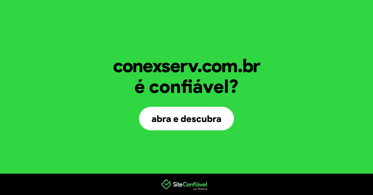 O site conexserv.com.br é confiável?