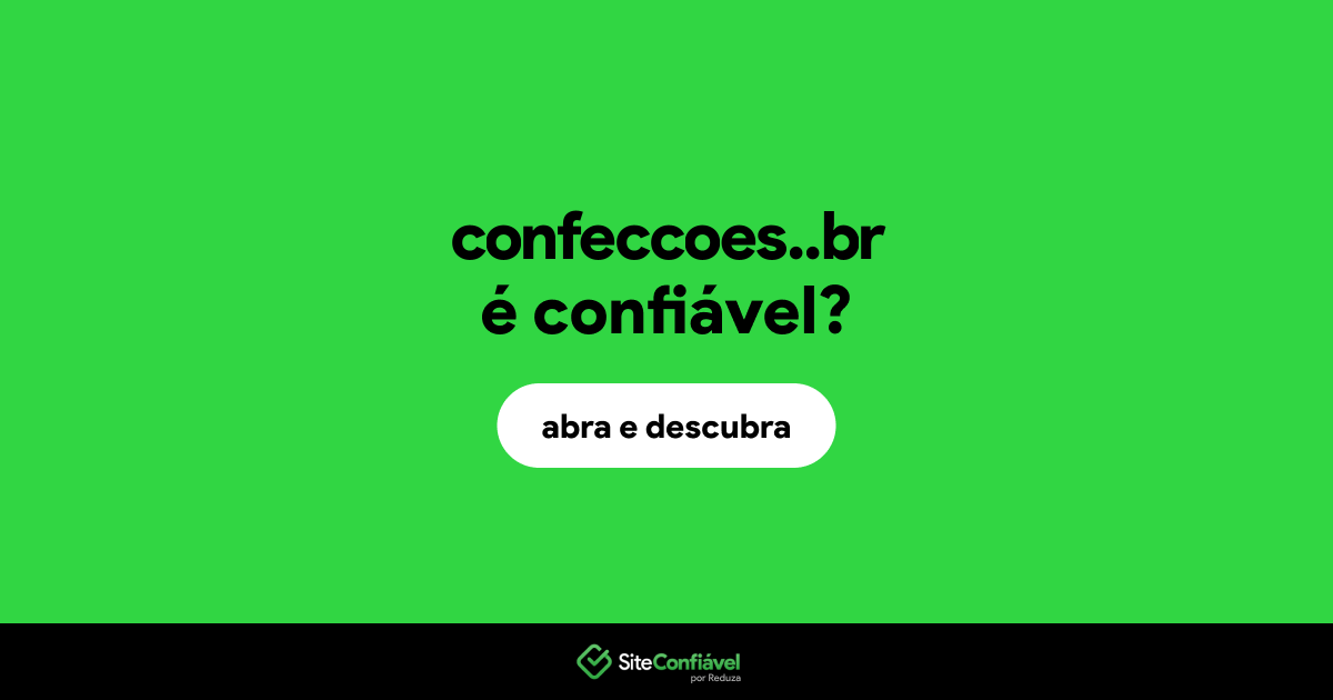 O site confeccoes..br é confiável?