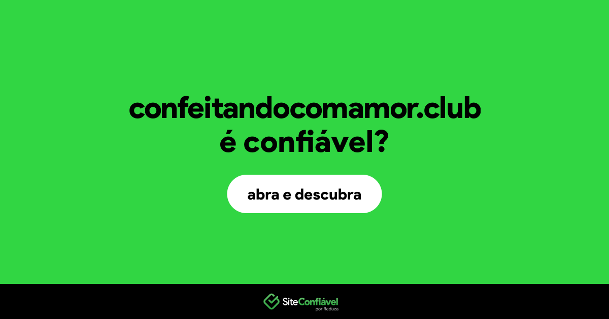 O site confeitandocomamor.club é confiável?