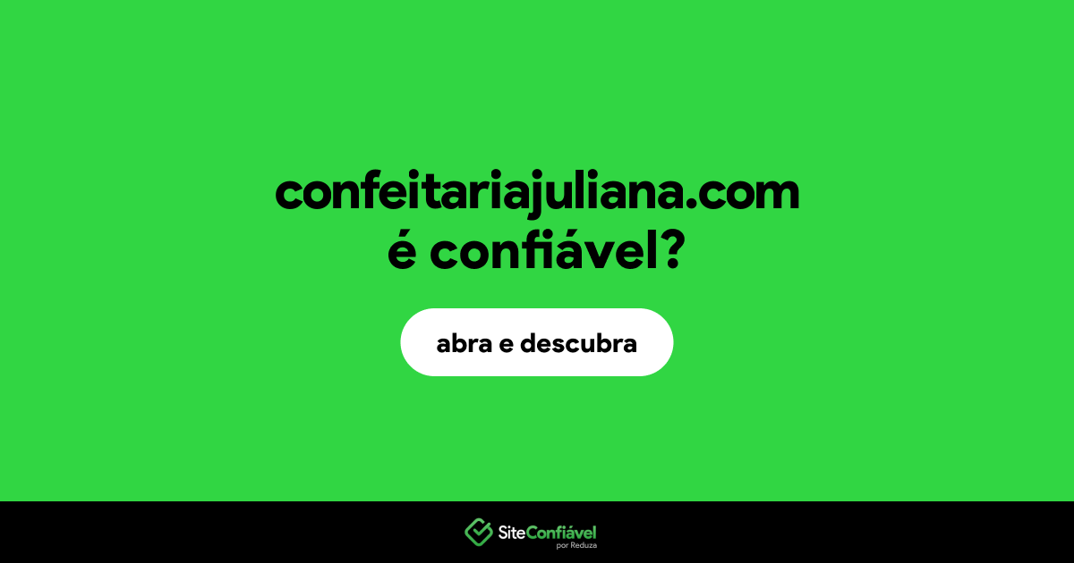 O site confeitariajuliana.com é confiável?