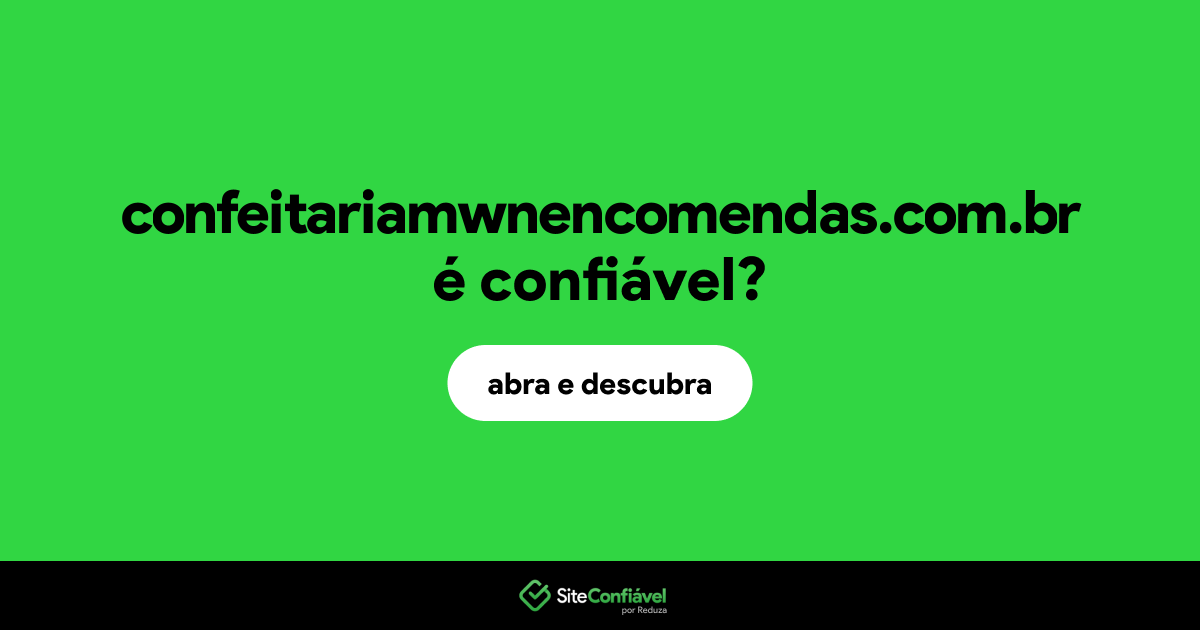 O site confeitariamwnencomendas.com.br é confiável?