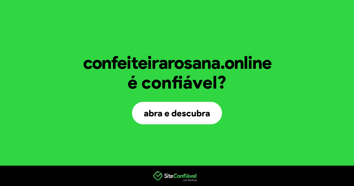O site confeiteirarosana.online é confiável?